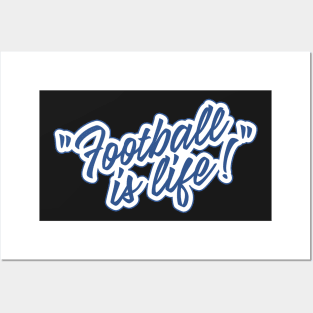 Football is life! Posters and Art